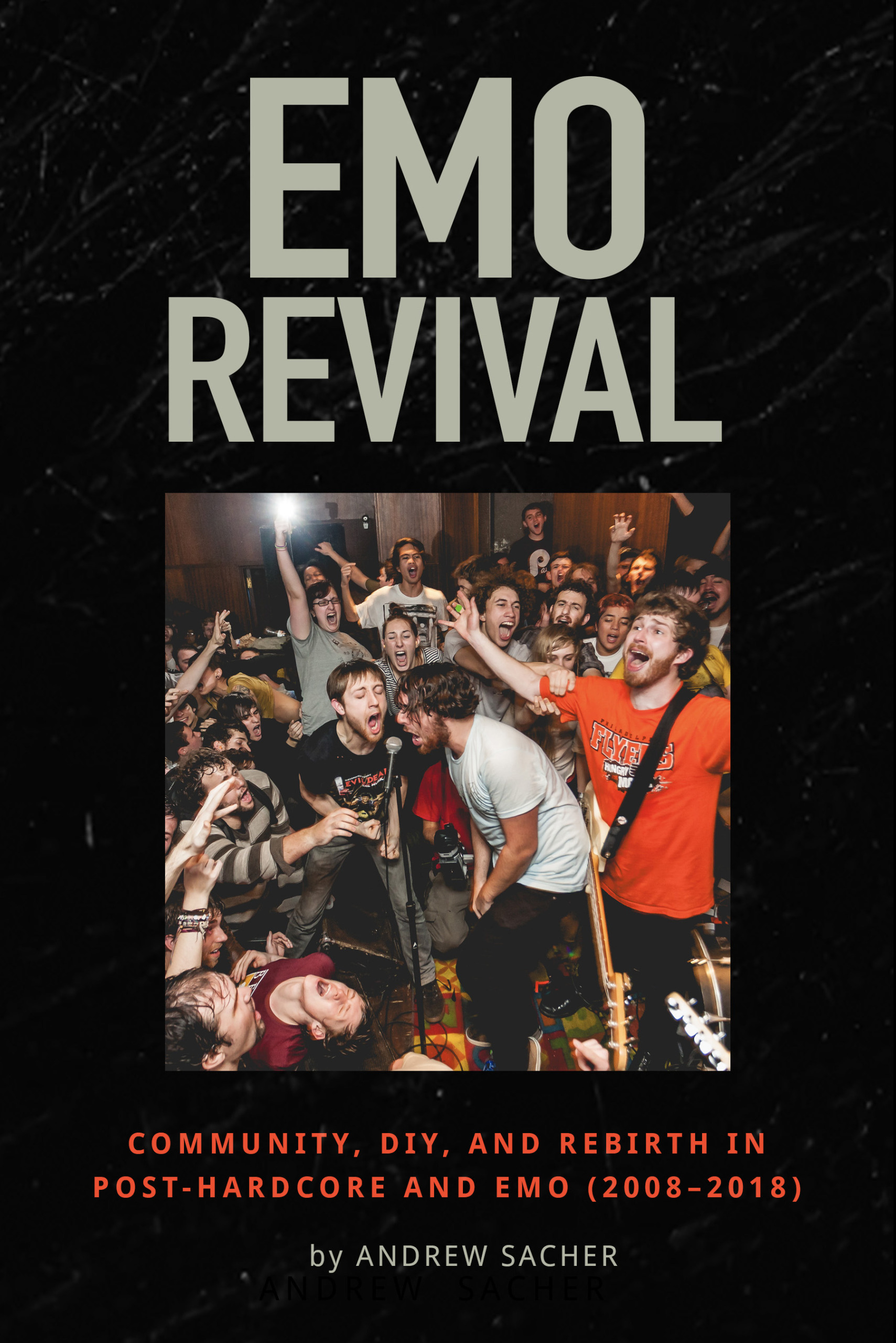 Emo Revival: Community, DIY, and Rebirth in Post-Hardcore and Emo (2008–2018) by Andrew Sacher